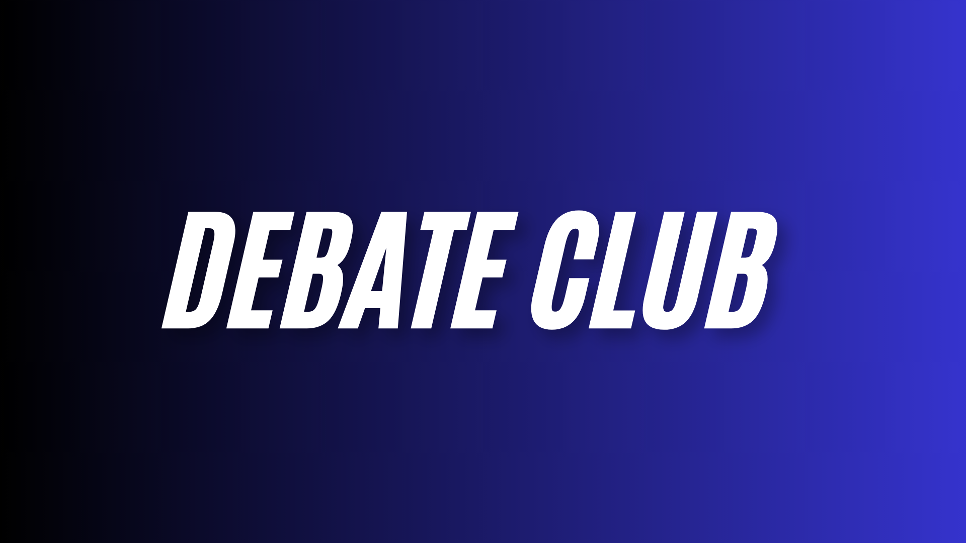 <div style="text-align:justify">DEBATE CLUB&nbsp;</div>