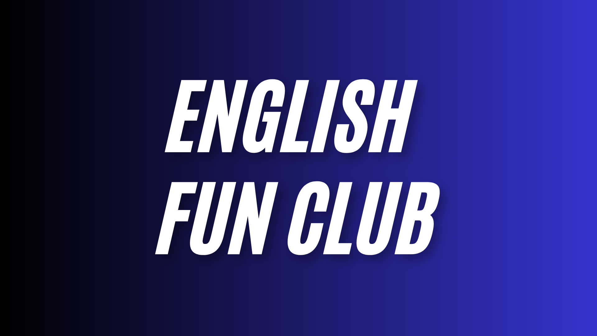 <div style="text-align:justify">ENGLISH FUN CLUB</div>