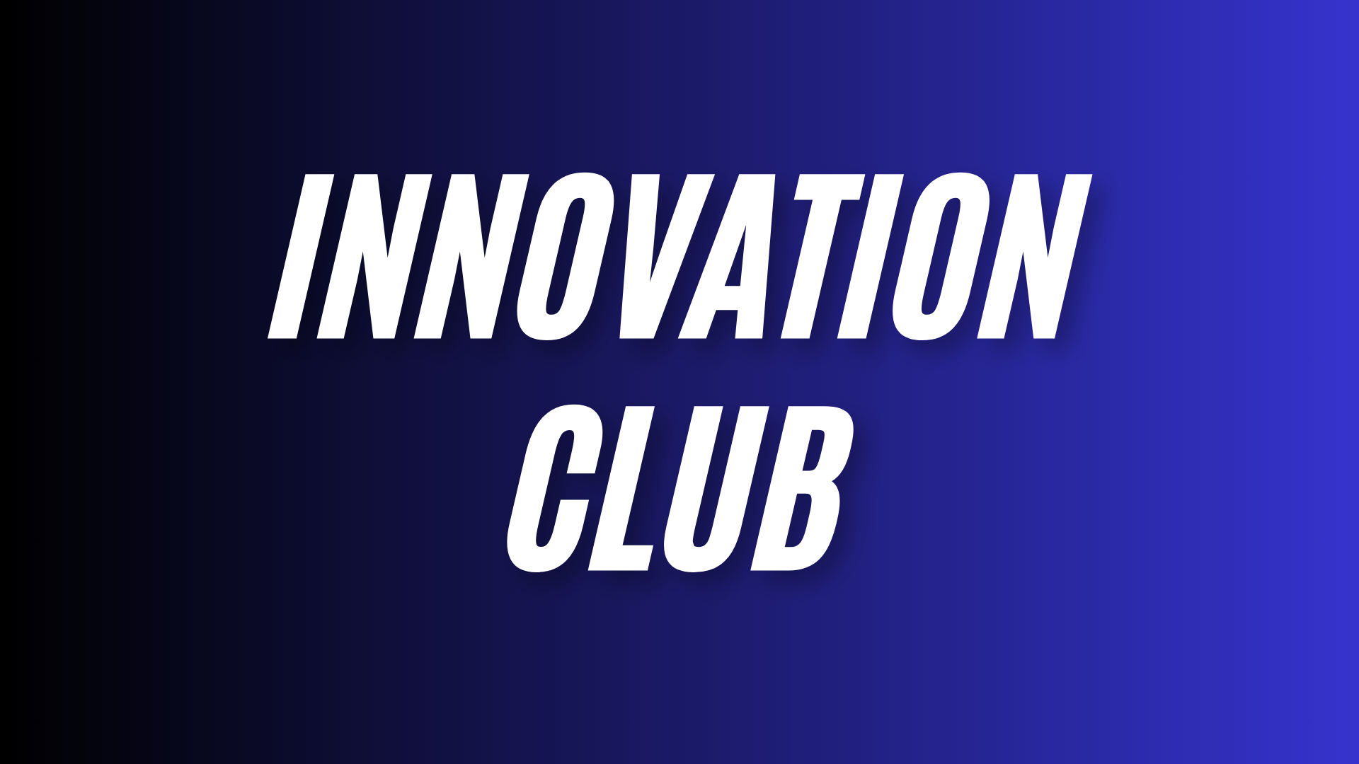 <p style="text-align:justify">INNOVATION CLUB</p>